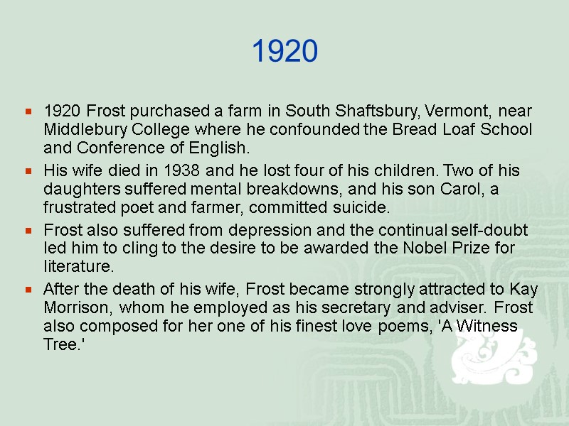 1920 1920 Frost purchased a farm in South Shaftsbury, Vermont, near Middlebury College where